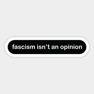 Fascism Isn't An Opinion (basic light) Sticker